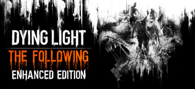 消逝的光芒:信徒 增强版 Dying Light: The Following- Enhanced Edition